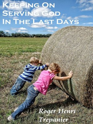 cover image of Keeping On Serving God In the Last Days